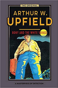 Bony and the White Savage : Inspector Bonaparte : Book 26 - Arthur Upfield