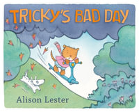 Tricky's Bad Day : Winner of the Book of the Year for Early Childhood at the 2019 CBCA Awards - Alison Lester