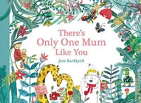 There's Only One Mum Like You - Jess Racklyeft