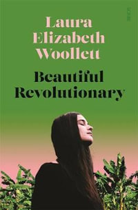 Beautiful Revolutionary - Laura Elizabeth Woollett