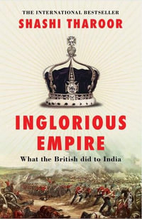 Inglorious Empire : What the British did to India - Shashi Tharoor