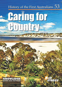 Caring for Country : History of the First Australians - Ken Jones