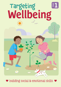 Targeting Wellbeing - Building Social & Emotional Skills Year 1 : Building Social & Emotional Skills - Year 1 - PASCAL PRESS