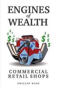 Engines of Wealth : Commercial Retail Shops - Phillip King