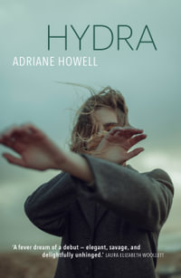 Hydra : Shortlisted for the 2023 Stella Prize - Adriane Howell