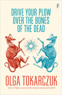 Drive Your Plow Over the Bones of the Dead - Olga Tokarczuk