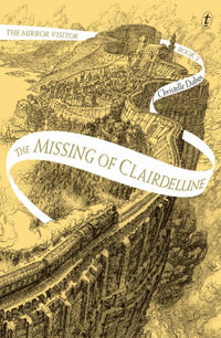 The Missing of Clairdelune : The Mirror Visitor : Book 2 - Christelle Dabos