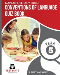 NAPLAN LITERACY SKILLS Conventions of Language Quiz Book Year 5 - Shelley Ann Wake