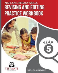 NAPLAN LITERACY SKILLS Revising and Editing Practice Workbook Year 5 : Develops Language and Writing Skills - Shelley Ann Wake