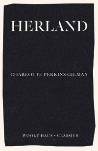 Herland : Woolf Haus Classics - Charlotte Perkins Gilman