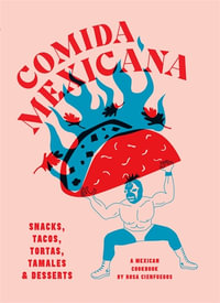 Comida Mexicana : Snacks, tacos, tortas, tamales & desserts - Rosa Cienfuegos