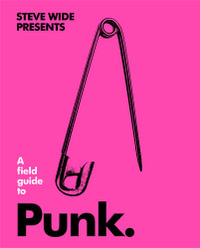 A Field Guide to Punk : Field Guide - Steve Wide