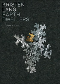 Earth Dwellers : New Poems - Kristen Lang