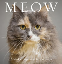 Meow : A Book of Happiness for Cat Lovers : Animal Happiness - Anouska Jones