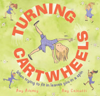 Turning Cartwheels : When Trying to Fit in Leaves You in a Spin - Amy Adeney