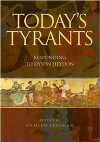 Today's Tyrants : Responding to Dyson Heydon - Damien Freeman