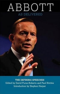 Abbott As Delivered : The Defining Speeches - Limited Edition - David And Ritchie, Paul Furse-Roberts