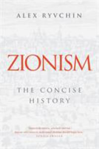 Zionism : The Concise History - Alex Ryvchin