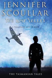 The Lost Valley : Tasmanian Tales - Jennifer Scoullar