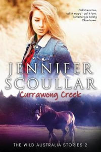 Currawong Creek : Wild Australia Stories - Jennifer Scoullar