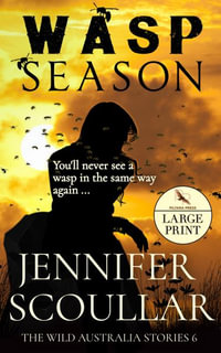 Wasp Season - Large Print : Wild Australia Stories - Jennifer Scoullar