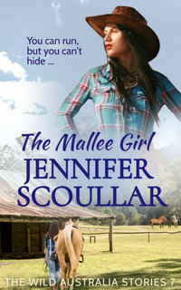 The Mallee Girl : Wild Australia Stories - Jennifer Scoullar