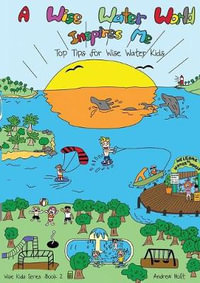 A Wise Water World Inspires Me : Workbook - Andrew Holt