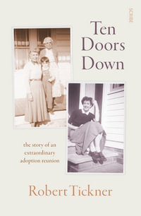 Ten Doors Down : The story of an extraordinary adoption reunion - Robert Tickner