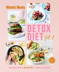 Detox Diet : Volume 2 - The Australian Women's Weekly