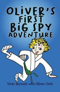 Oliver's First Big Spy Adventure - Vicki Bennett