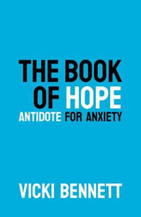 The Book of Hope 2019 : Antidote for Anxiety - Vicki Bennett