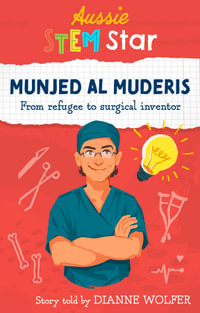 Aussie STEM Stars: Munjed Al Muderis : From refugee to surgical inventor - Dianne Wolfer