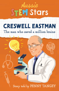 Aussie STEM Stars: Creswell Eastman : The man who saved a million brains - Penny Tangey