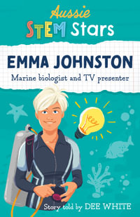 Aussie STEM Stars: Emma Johnston : Marine Biologist and TV Presenter - Dee White