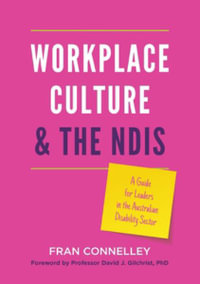 Workplace Culture and the NDIS : A guide for leaders in the Australian disability sector - Fran Connelley