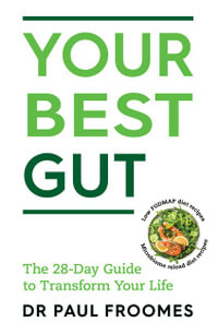 Your Best Gut : The 28-Day Guide to Transform Your Life - Dr. Paul Froomes