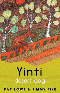 Yinti, Desert Dog : Yinti : Book 2 - Pat Lowe