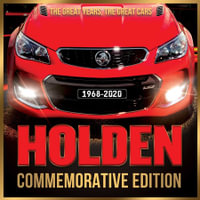 Holden Commemorative Edition : The Great Years, the Great Cars 1968-2020