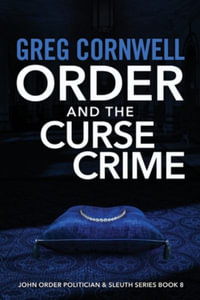 Order and the Curse Crime : John Order Politician & Sleuth Series Book 8 - Greg Cornwell