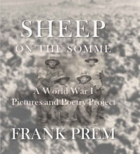 Sheep On The Somme : A World War I Picture and Poetry Book - Frank Prem