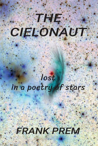 The Cielonaut : lost in a poetry of stars - Frank Prem