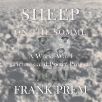 Sheep On The Somme : A World War I Picture and Poetry Book - Frank Prem