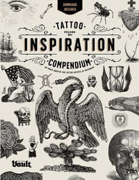 Tattoo Inspiration Compendium : An Image Archive for Tattoo Artists and Designers - Kale James