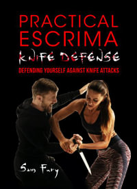 Practical Escrima Knife Defense : Filipino Martial Arts Knife Defense Training - Sam Fury