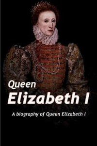 Queen Elizabeth : A Biography of Queen Elizabeth - Adam West