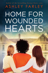 Home for Wounded Hearts - Ashley Farley