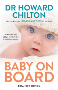 Baby on Board : Understand Your Baby's Needs in the First Twelve Months - Howard Chilton