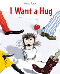 I Want a Hug - John A. Rowe