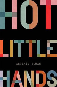 Hot Little Hands - Abigail Ulman