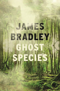 Ghost Species - James Bradley